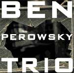 Ben Perowsky Trio CD